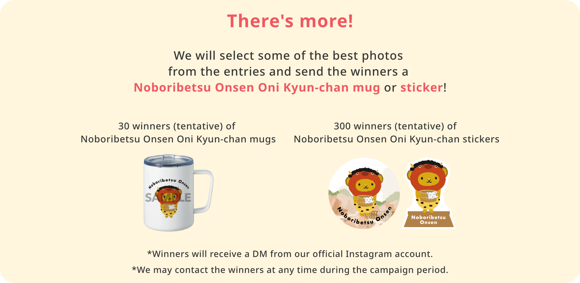There's more!We will select the best photos from the entries and send a Noboribetsu Onsen Onikyun-chan mug to a few winners each month!